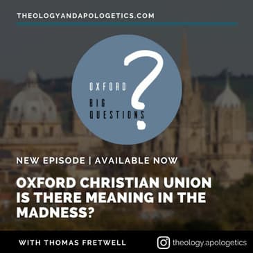 Oxford Christian Union - Is there Meaning in the Madness?