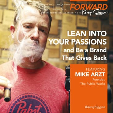Lean into Your Passions and Be a Brand That Gives Back w/ Mike Arzt