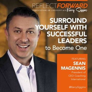 Surround Yourself with Successful Leaders to Become One w/ Sean Magennis