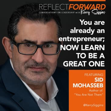 You are Already an Entrepreneur; Now Learn How to Be a Great One w/ Sid Mohasseb