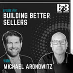 141. Modern Buyers Changed. Has Your Sales Team? w/ Michael Aronowitz
