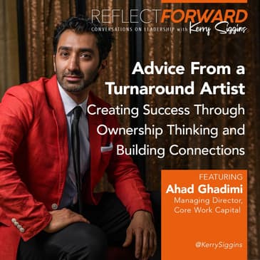 Advice From a Turnaround Artist – Connecting Through Shared Experiences w/ Ahad Ghadimi