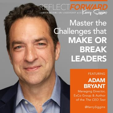 Master the Challenges That Make or Break Leaders w/ Adam Bryant