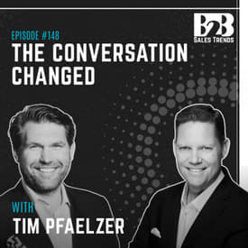 148. Your Sales Conversation Is Outdated. The Market Already Changed w/ Tim Pfaelzer