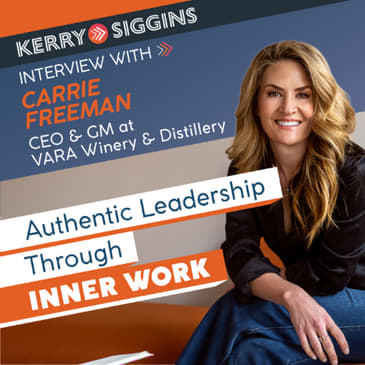 Authentic Leadership Through Inner Work w/ Carrie Freeman