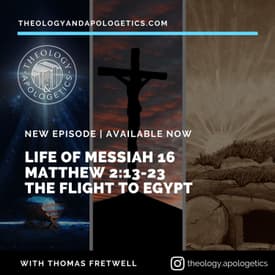 Life of Messiah 16 - Matthew 2:13-23 The Flight to Egypt
