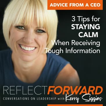 Advice From a CEO: Staying Calm When Receiving Hard to Hear Information