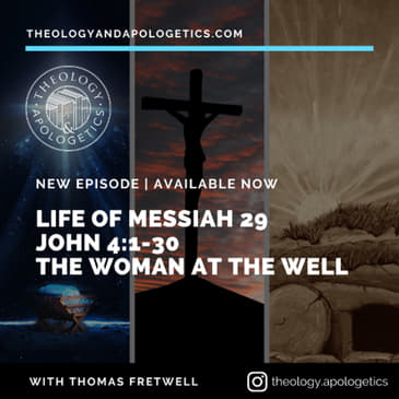 Life of Messiah 29 -The Woman at the Well John 4:1-30