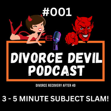 3 - 5 MINUTE DIVORCE RECOVERY SUBJECT SLAM!!