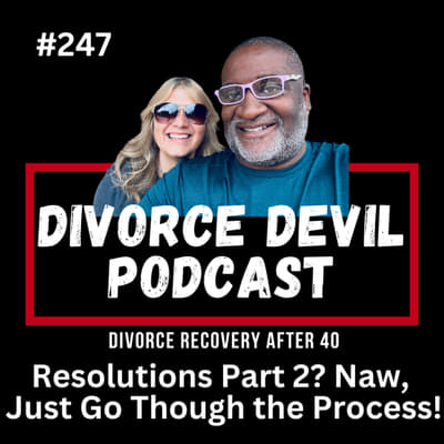 Divorce Resolutions Part 2 After 40: Screw Perfection, Try Progress || DD#247 || David and Rachel