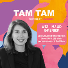 #12 - La culture d’entreprise, l’élément clé d’un recrutement infaillible - Maud Grenier
