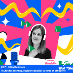 #67 - Toutes les techniques pour concilier volume et efficacité - Célia Delimata
