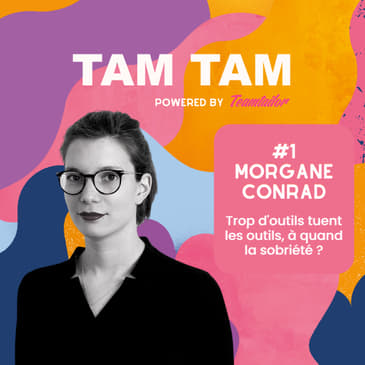 #1 - Trop d’outils tuent les outils, à quand la sobriété ? - Morgane Conrad