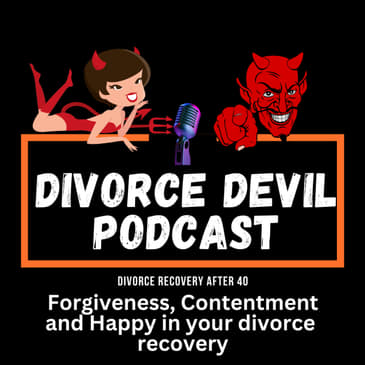 Forgiveness, Contentment and Happy / Infinity Happy || Divorce Devil Podcast || David and Rachel