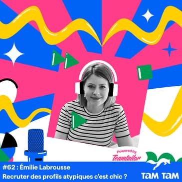 #62 - Recruter des profils atypiques c’est chic ? - Émilie Labrousse