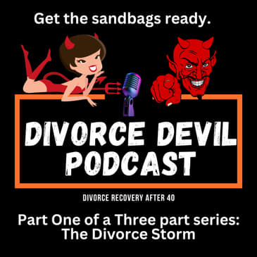 Part one of the three part series of the Divorce Storm: Getting the sandbags ready! || Divorce Devil Podcast #178 || David and Rachel