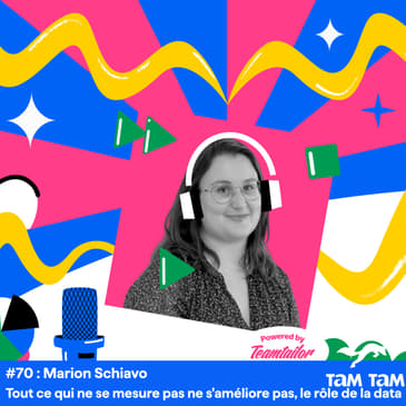 #70 - Tout ce qui ne se mesure pas ne s'améliore pas, le rôle de la data - Marion Schiavo