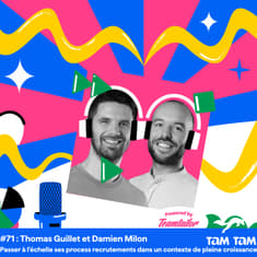 #71 - Passer à l’échelle ses process recrutements dans un contexte de pleine croissance - Thomas Guillet et Damien Milon