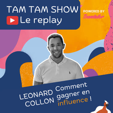 Gagner en influence quand on recrute - Leonard Collon - Tam Tam Show - 03