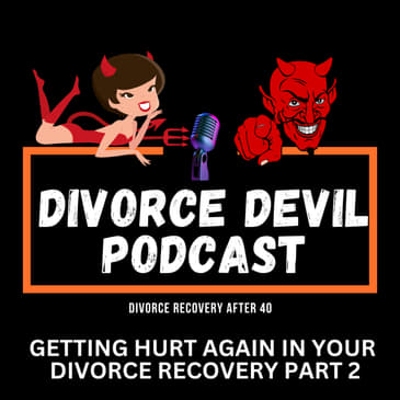 Getting Hurt Again After Divorce Recovery Part 2 || DD198 || David and Rachel