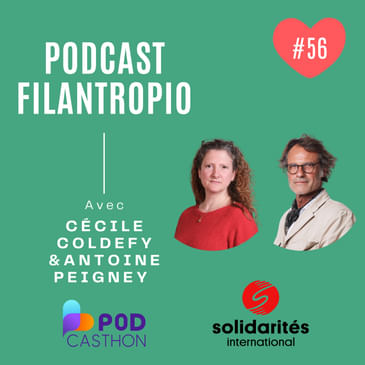 #56 : PODCASTHON 2025 - Remettre les pendules humanitaires à l'heure avec Cécile Coldefy et Antoine Peigney de Solidarités International