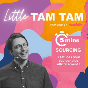 LittleTamTam - 3 astuces pour sourcer efficacement