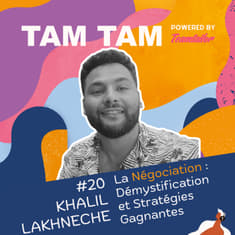 #20 - La Négociation : Démystification et Stratégies Gagnantes - Khalil Lakhneche