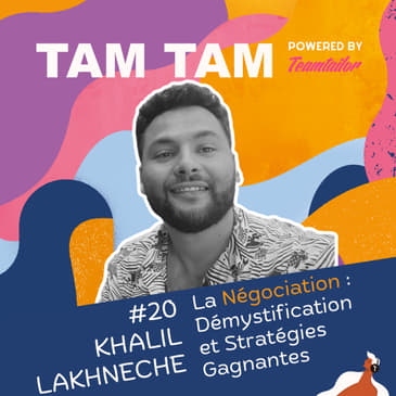 #20 - La Négociation : Démystification et Stratégies Gagnantes - Khalil Lakhneche