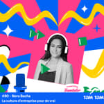 #80 - La culture d’entreprise pour de vrai - Nora Bacha