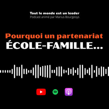 Ép. 130 - Pourquoi un partenariat école-famille...