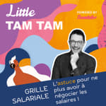 Little Tam Tam - Ne plus avoir à faire de négo salariale