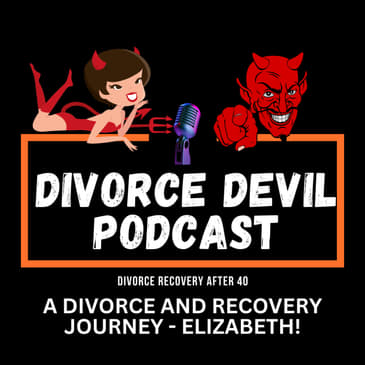 A Divorce and Recovery Journey with Elizabeth || Divorce Devil Podcast #202 || David and Rachel