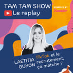 Tiktok et le recrutement, ça matche ? - Laetitia Guyon - Tam Tam Show - 04