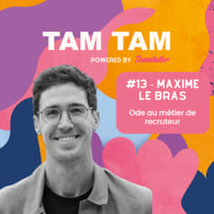 #13 - Ode au métier de recruteur - Maxime Le Bras