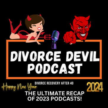 Recap of 2023 and some of our favorite subjects and/or divorce recovery podcasts || Divorce Devil Podcast #158 || David and Rachel
