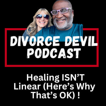 40+ & Divorced? 💔 Healing ISN'T Linear (Here's Why That's OK!) 💯 || DD225 \ David and Rachel