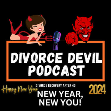 New Year, New You - in your divorce recovery || Divorce Devil Podcast #159 || David and Rachel