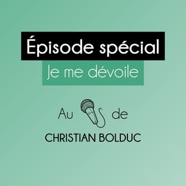 Épisode spécial: je me dévoile au 🎙️ de Christian Bolduc, PDG de BNP Performance Philanthropique