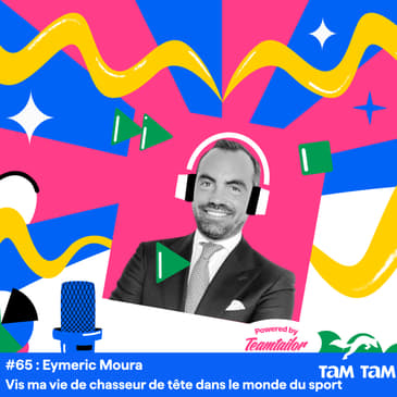#65 - Vis ma vie de chasseur de tête dans le monde du sport - Eymeric Moura