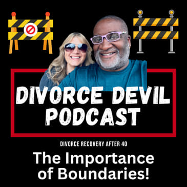 Setting Boundaries: One of the most important steps of Divorce Recovery || DD217 || David and Rachel