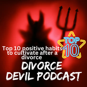 Top 10 positive habits to cultivate after a divorce || Divorce Devil Podcast #146 || David and Rachel