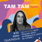 #35 - Le sourcing, sport d’équipe, sport stratégique ou sport de combat ? - Mira Tsvetkova