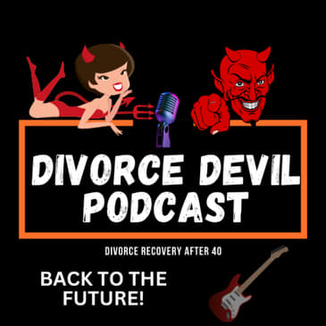 Back to the Future and Divorce Recovery || Divorce Devil Podcast #161 || David and Rachel