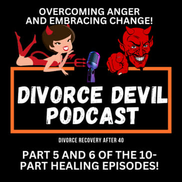 Day 5 and 6: Negotiating Anger and Embracing Change in Divorce Recovery || DDP #167 || David and Rachel