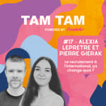#17 - Le recrutement à l’international, ça change quoi ? - Alexia Lepretre et Pierre Gierak
