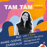 #21 - Les 5 biais cognitifs les plus dangereux en recrutement - Marie-Sophie Zambeaux