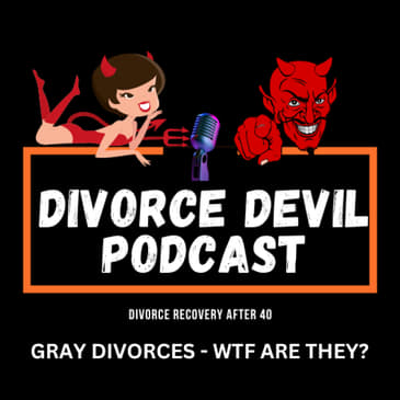 What is a Gray Divorce? || Divorce Devil Podcast #150 || David and Rachel