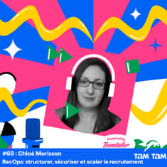 #69 - RecOps: structurer, sécuriser et scaler le recrutement - Chloé Morisson