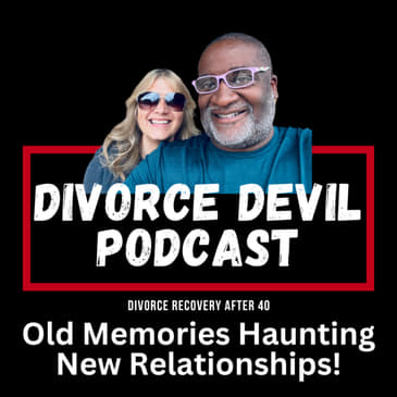 Divorce Recovery 101: When Old Memories Haunt New Relationships 👻➡️😊 DD#226 || David and Rachel