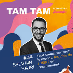 #34 - Tout savoir sur tout le monde, les joies de l’OSINT en recrutement - Sylvain Hajri